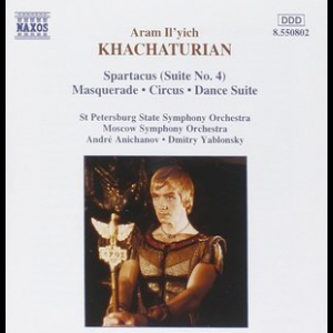 Khachaturian- Spartacus (suite No. 4); Maquerade; Circus; Dance Suite