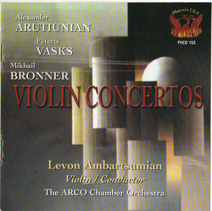 Arutiunian A., Vasks P., Bronner M. -  Violin Concertos