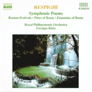 Respighi - Symphonic Poems