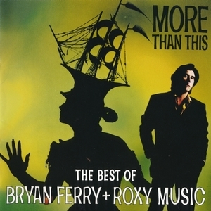 More Than This (The Best Of Bryan Ferry + Roxy Music)