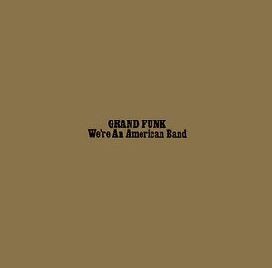 We're An American Band (2002 Remaster)