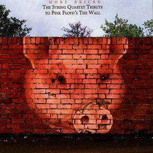 More Bricks - The String Quartet Tribute To Pink Floyd's The Wall