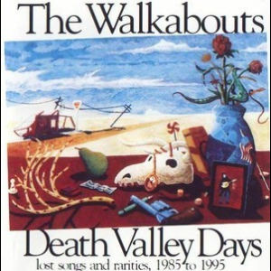 Death Valley Days - Lost Songs And Rarities, 1985 To 1995
