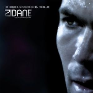 Zidane - A 21st Century Portrait, An Original Soundtrack By Mogwai (digital Release)