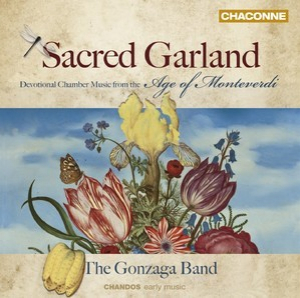 Sacred Garland - Devotional Chamber Music From The Age Of Monteverdi