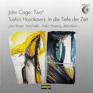 Cage - Two4; Hosokawa - In Die Tiefe Der Zeit