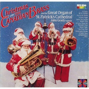 Christmas With The Canadian Brass & The Great Organ Of St. Patrick's Cathedral