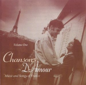Chansons D'Amour - Music And Songs Of France Vol. 1