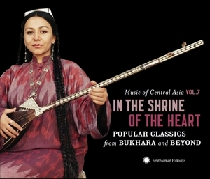 Music Of Central Asia, Vol. 7: In The Shrine Of The Heart: Popular Classics From Bukhara and Beyond