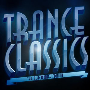 Trance Classics (The Black Hole Edition)
