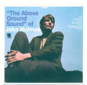 The Above Ground Sound Of Jake Holmes