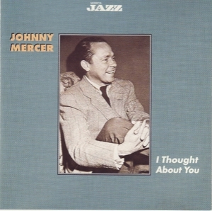 Johnny Mercer - I Thought About You