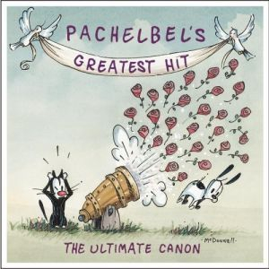 Pachelbel's Greatest Hit: The Ultimate Canon