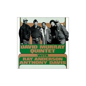 David Murray Quintet With Ray Anderson Anthony Davis