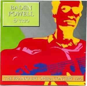 Baden Powell & Trio (the Frankfurt Opera Concert)