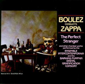 Boulez Conducts Zappa: The Perfect Stranger