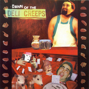 Dawn Of The Deli Creeps