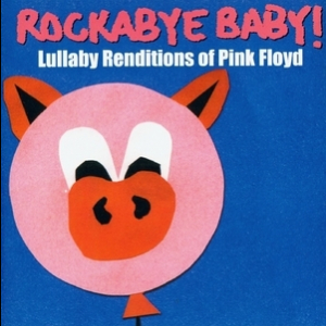 Rockabye Baby! Lullaby Renditions Of Pink Floyd