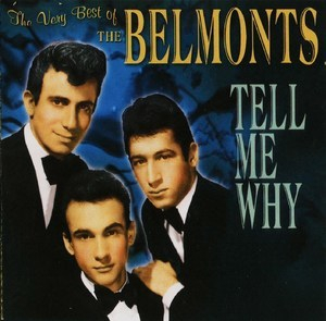The Very Best Of The Belmonts Tell Me Why