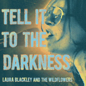 Tell It To The Darkness