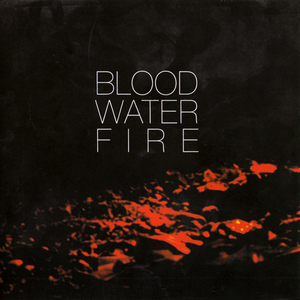 Blood Water Fire