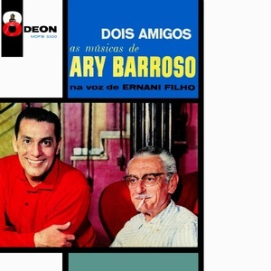 Dois Amigos,  As Musicas De Ary Barroso Na Voz De Ernani Filho