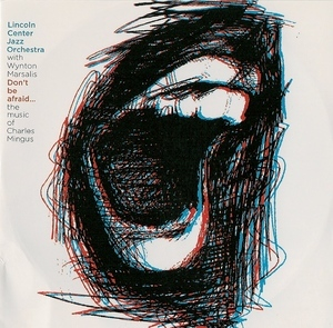 Don't Be Afraid:  The Music Of Charles Mingus
