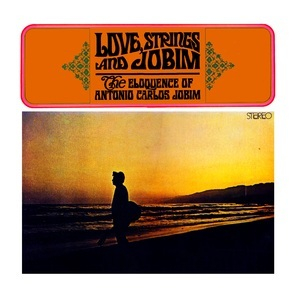 Love, Strings & Jobim, The Eloquence Of Antonio Carlos Jobim