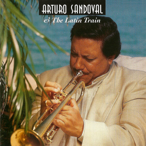 Arturo Sandoval & The Latin Train