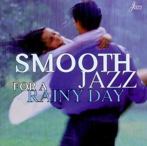 Smooth Jazz For A Rainy Day