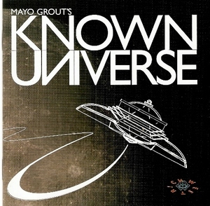 Mayo Grout`s Known Universe