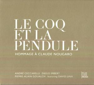 Le Coq Et La Pendule (hommage A Claude Nougaro) (2009, Plus Loin Music)