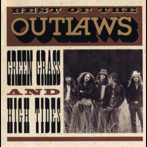 Best Of The Outlaws...green Grass And High Tides