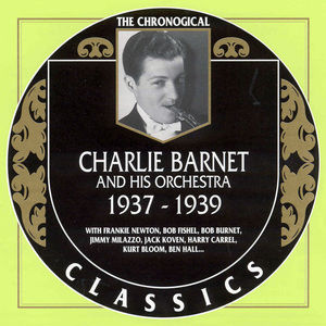 Charlie Barnet And His Orchestra 1937-1939 The Chronogical Classics 1194