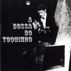 A Bossa Do Toquinho (2006 Remaster)