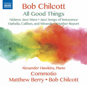 Bob Chilcott: All Good Things