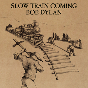 Slow Train Coming (2015 Reissue)