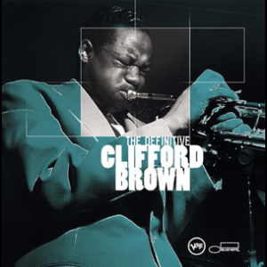 The Definitive Clifford Brown