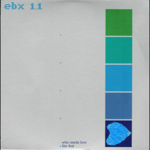 Ebx 1.1: Who Needs Love Like That