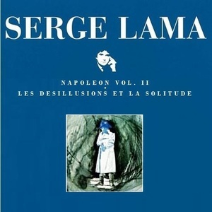 Napoleon Vol II Les Desillusions Et La Solitude (1982)