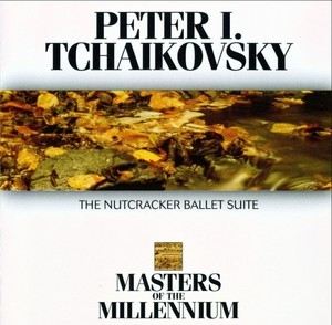 The Nutcracker Ballet Suite (Masters of The Millennium)