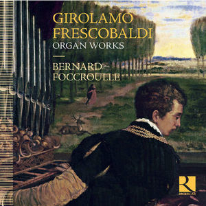 Bernard Foccroulle: Frescobaldi: Organ Works