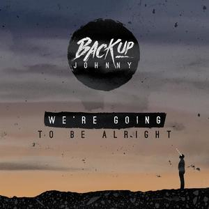 We're Going To Be Alright
