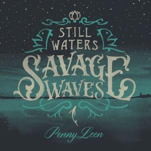 Still Waters Savage Waves