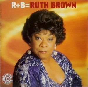 R+B = Ruth Brown