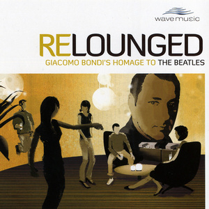 Relounged - Giacomo Bondi's Homage To The Beatles