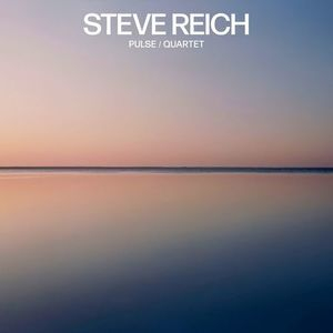 Steve Reich: Pulse / Quartet