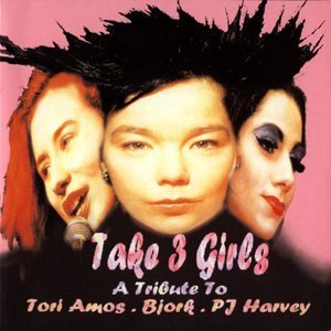 Take 3 Girls: A Tribute To Tori Amos, Bjork, Pj Harvey (CD3)