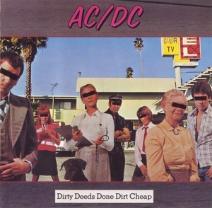 Dirty Deeds Done Dirt Cheap