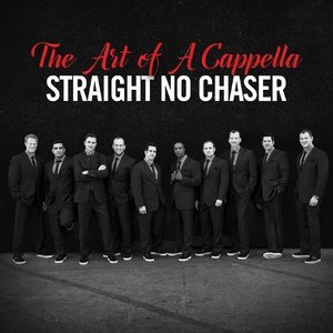 Straight No Chaser - The Art Of A Cappella (2CD) (2016) FLAC MP3 DSD ...